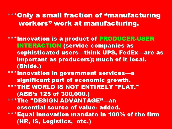 ***Only a small fraction of “manufacturing workers” work at manufacturing. ***Innovation is a product