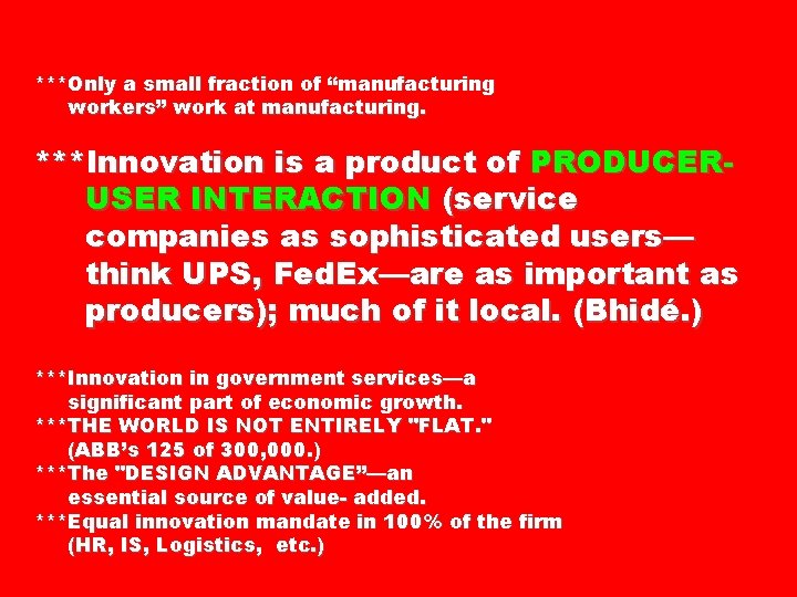 ***Only a small fraction of “manufacturing workers” work at manufacturing. ***Innovation is a product