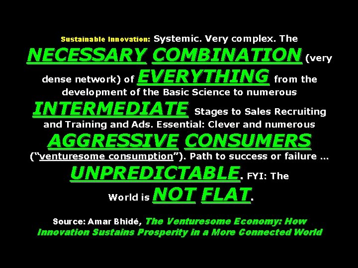 Sustainable Innovation: Systemic. Very complex. The NECESSARY COMBINATION (very dense network) of EVERYTHING from