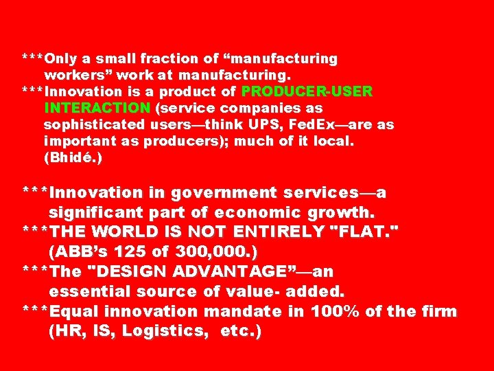 ***Only a small fraction of “manufacturing workers” work at manufacturing. ***Innovation is a product