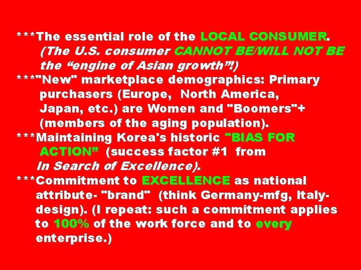 ***The essential role of the LOCAL CONSUMER. (The U. S. consumer CANNOT BE/WILL NOT