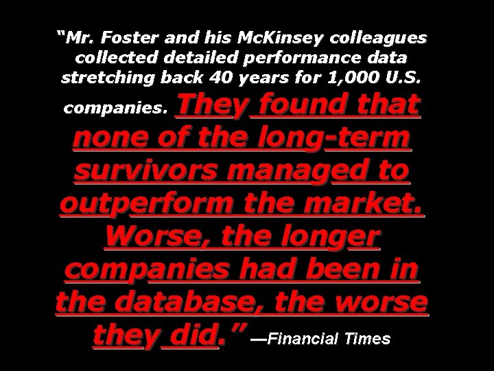 “Mr. Foster and his Mc. Kinsey colleagues collected detailed performance data stretching back 40