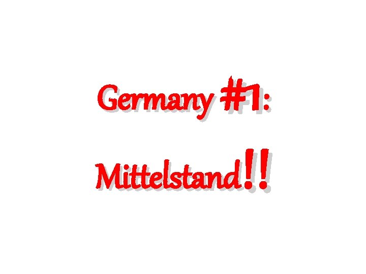 #1: Mittelstand!! Germany 