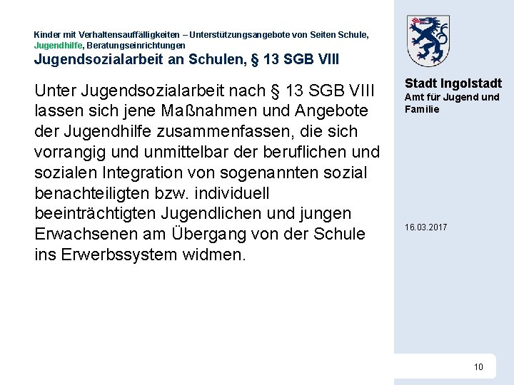 Kinder mit Verhaltensauffälligkeiten – Unterstützungsangebote von Seiten Schule, Jugendhilfe, Beratungseinrichtungen Jugendsozialarbeit an Schulen, §