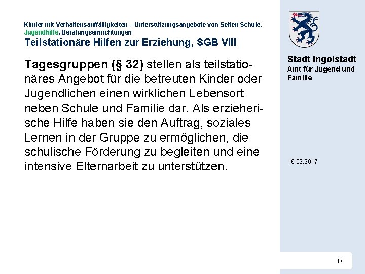 Kinder mit Verhaltensauffälligkeiten – Unterstützungsangebote von Seiten Schule, Jugendhilfe, Beratungseinrichtungen Teilstationäre Hilfen zur Erziehung,