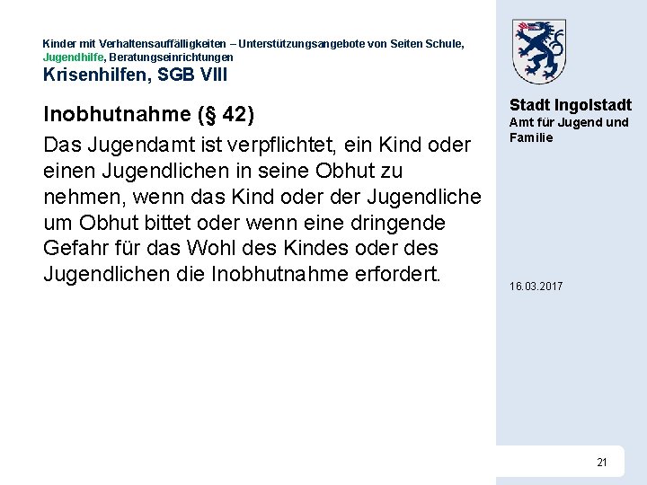 Kinder mit Verhaltensauffälligkeiten – Unterstützungsangebote von Seiten Schule, Jugendhilfe, Beratungseinrichtungen Krisenhilfen, SGB VIII Inobhutnahme