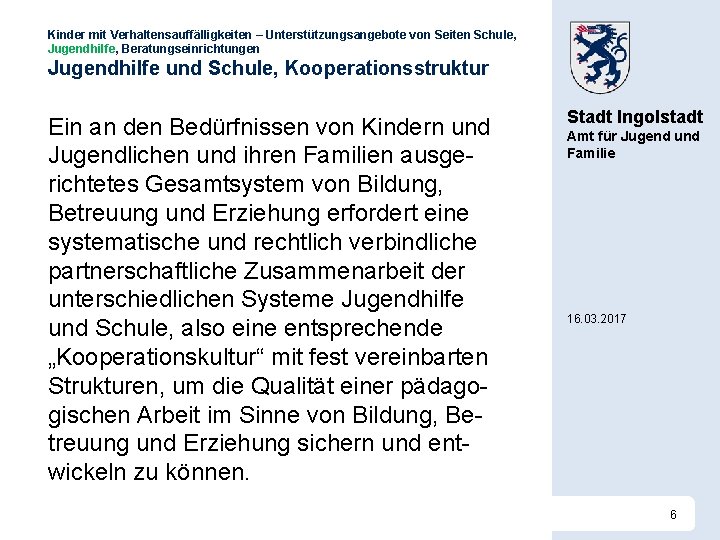 Kinder mit Verhaltensauffälligkeiten – Unterstützungsangebote von Seiten Schule, Jugendhilfe, Beratungseinrichtungen Jugendhilfe und Schule, Kooperationsstruktur