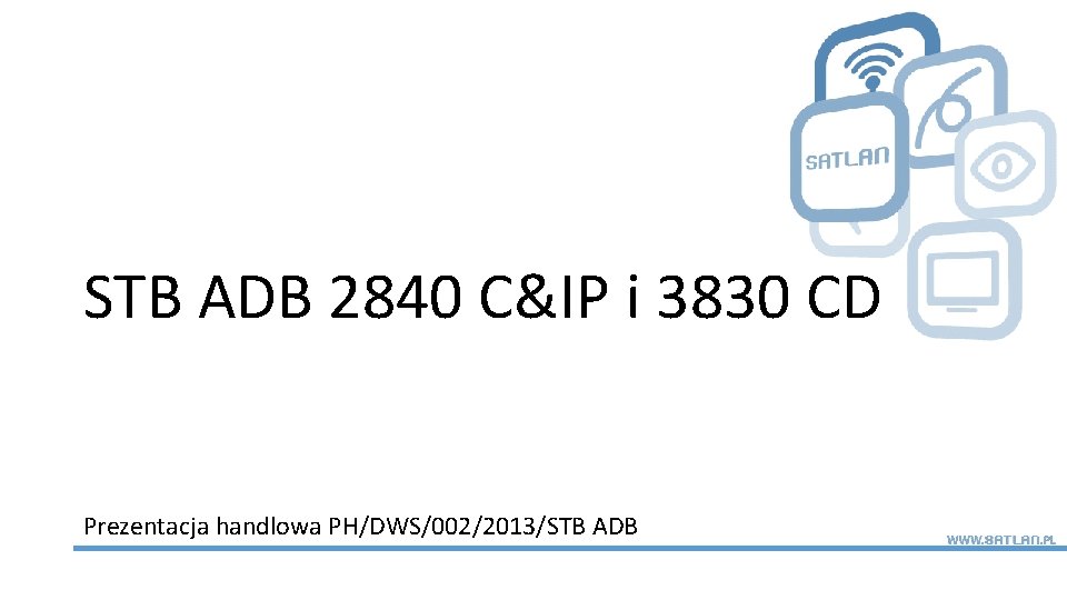 STB ADB 2840 C&IP i 3830 CD Prezentacja handlowa PH/DWS/002/2013/STB ADB 