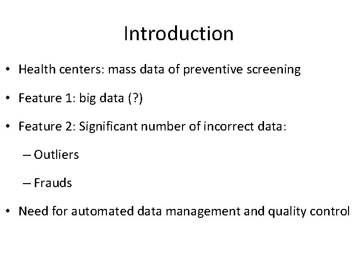 Introduction • Health centers: mass data of preventive screening • Feature 1: big data