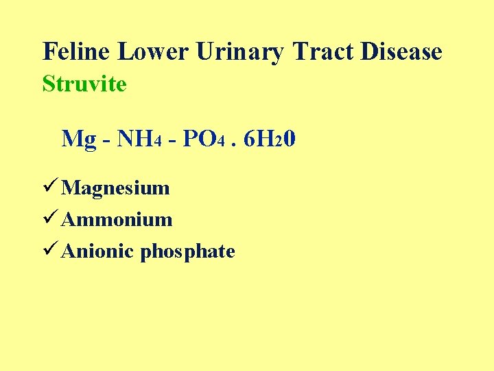 Feline Lower Urinary Tract Disease Struvite Mg - NH 4 - PO 4. 6