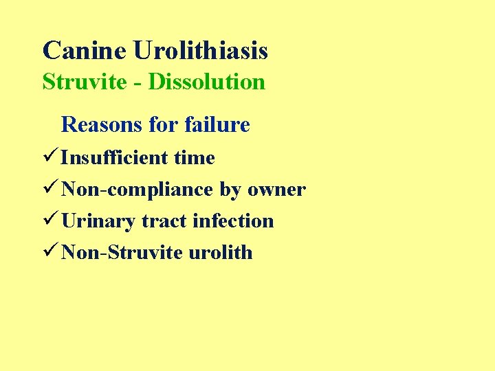 Canine Urolithiasis Struvite - Dissolution Reasons for failure ü Insufficient time ü Non-compliance by
