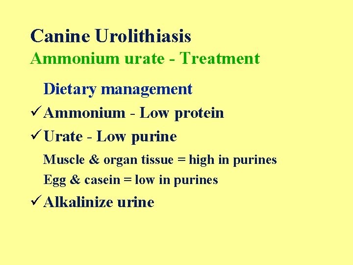 Canine Urolithiasis Ammonium urate - Treatment Dietary management üAmmonium - Low protein üUrate -