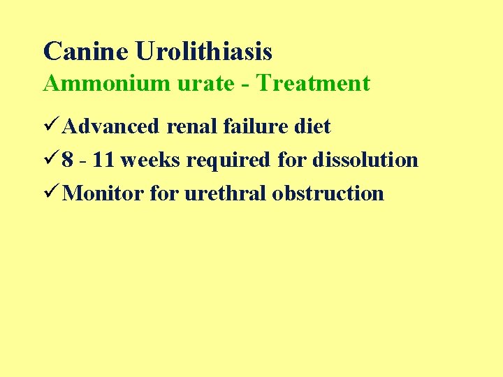 Canine Urolithiasis Ammonium urate - Treatment üAdvanced renal failure diet ü 8 - 11