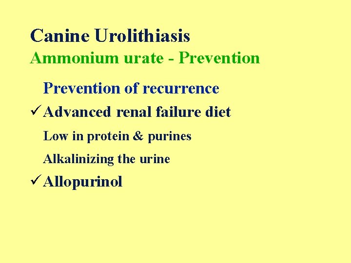 Canine Urolithiasis Ammonium urate - Prevention of recurrence üAdvanced renal failure diet Low in