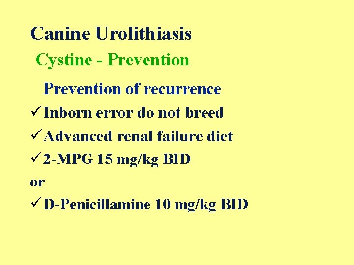 Canine Urolithiasis Cystine - Prevention of recurrence üInborn error do not breed üAdvanced renal