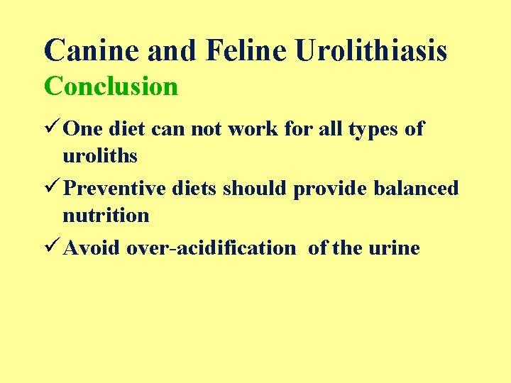 Canine and Feline Urolithiasis Conclusion ü One diet can not work for all types