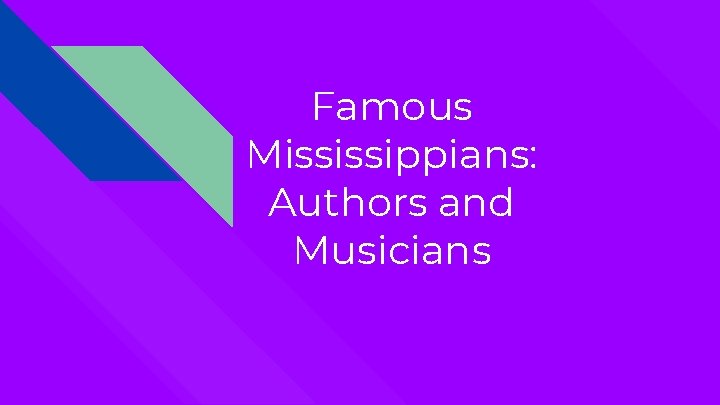 Famous Mississippians: Authors and Musicians 