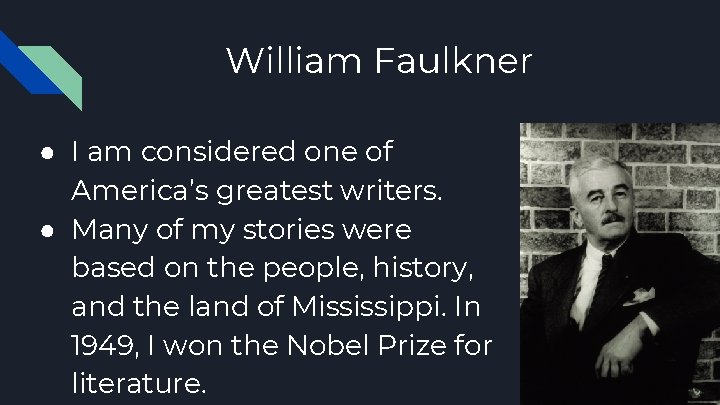 William Faulkner ● I am considered one of America’s greatest writers. ● Many of