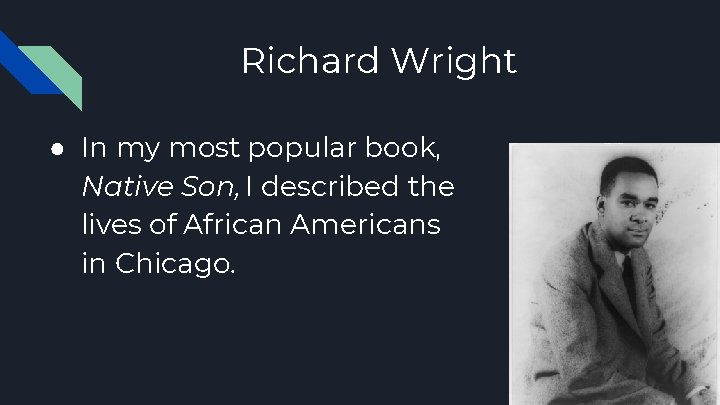 Richard Wright ● In my most popular book, Native Son, I described the lives