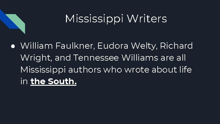 Mississippi Writers ● William Faulkner, Eudora Welty, Richard Wright, and Tennessee Williams are all