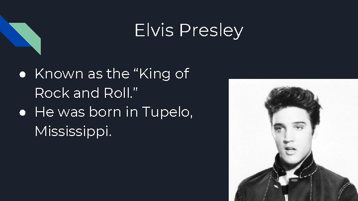 Elvis Presley ● Known as the “King of Rock and Roll. ” ● He