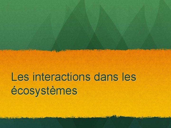 Les interactions dans les écosystèmes 