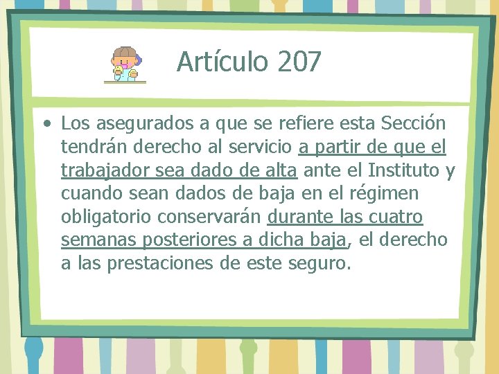 Artículo 207 • Los asegurados a que se refiere esta Sección tendrán derecho al