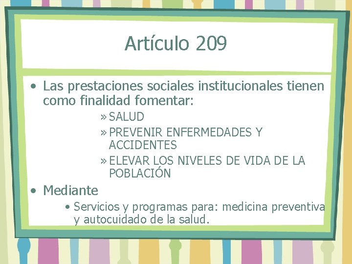 Artículo 209 • Las prestaciones sociales institucionales tienen como finalidad fomentar: » SALUD »