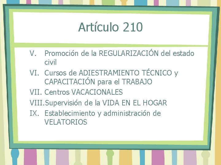 Artículo 210 V. Promoción de la REGULARIZACIÓN del estado civil VI. Cursos de ADIESTRAMIENTO