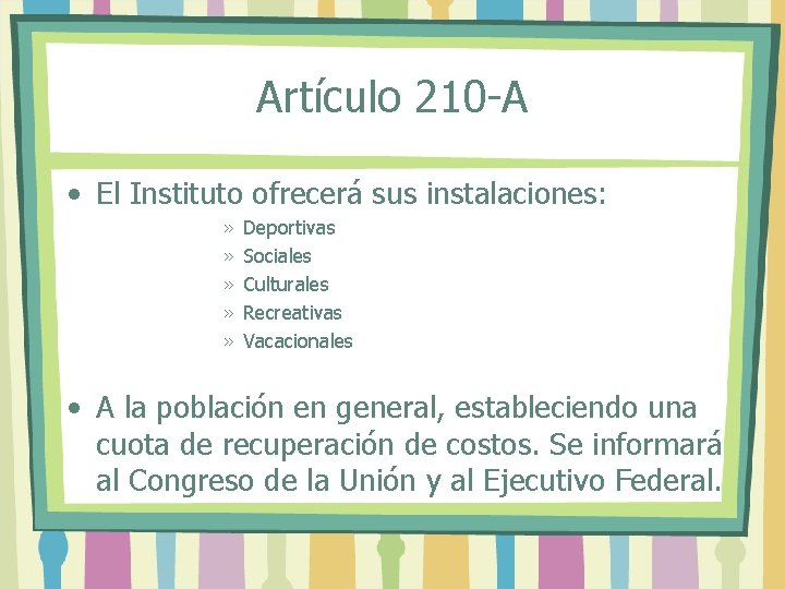 Artículo 210 -A • El Instituto ofrecerá sus instalaciones: » » » Deportivas Sociales
