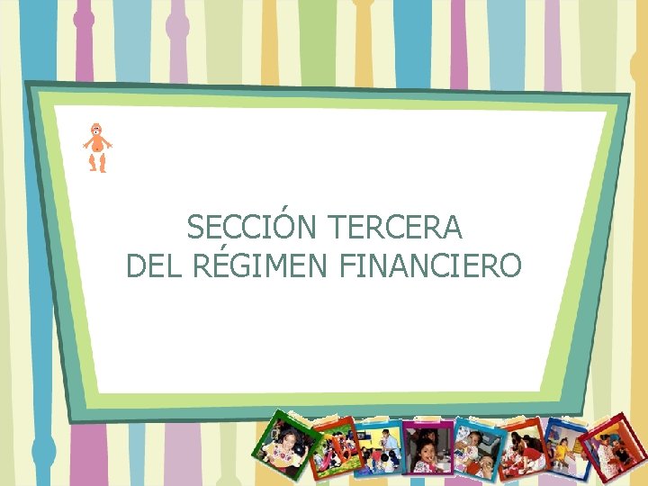 SECCIÓN TERCERA DEL RÉGIMEN FINANCIERO 