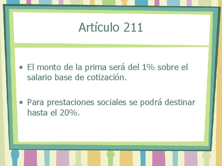 Artículo 211 • El monto de la prima será del 1% sobre el salario