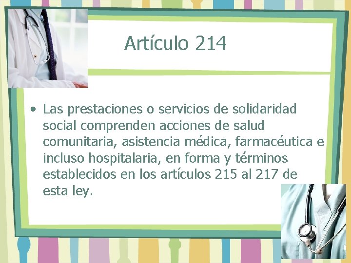 Artículo 214 • Las prestaciones o servicios de solidaridad social comprenden acciones de salud