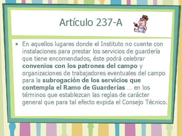 Artículo 237 -A • En aquellos lugares donde el Instituto no cuente con instalaciones