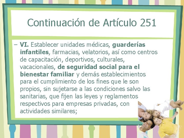 Continuación de Artículo 251 – VI. Establecer unidades médicas, guarderías infantiles, farmacias, velatorios, así