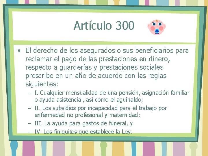 Artículo 300 • El derecho de los asegurados o sus beneficiarios para reclamar el