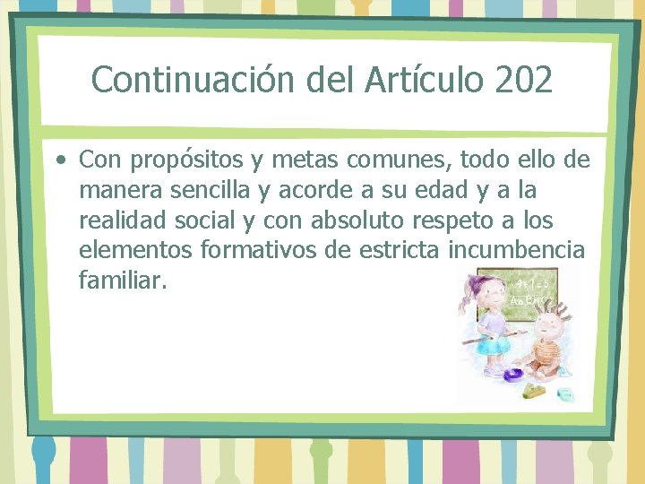 Continuación del Artículo 202 • Con propósitos y metas comunes, todo ello de manera