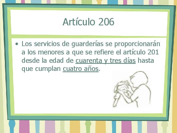 Artículo 206 • Los servicios de guarderías se proporcionarán a los menores a que