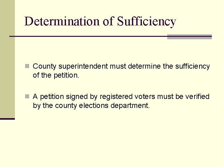 Determination of Sufficiency n County superintendent must determine the sufficiency of the petition. n