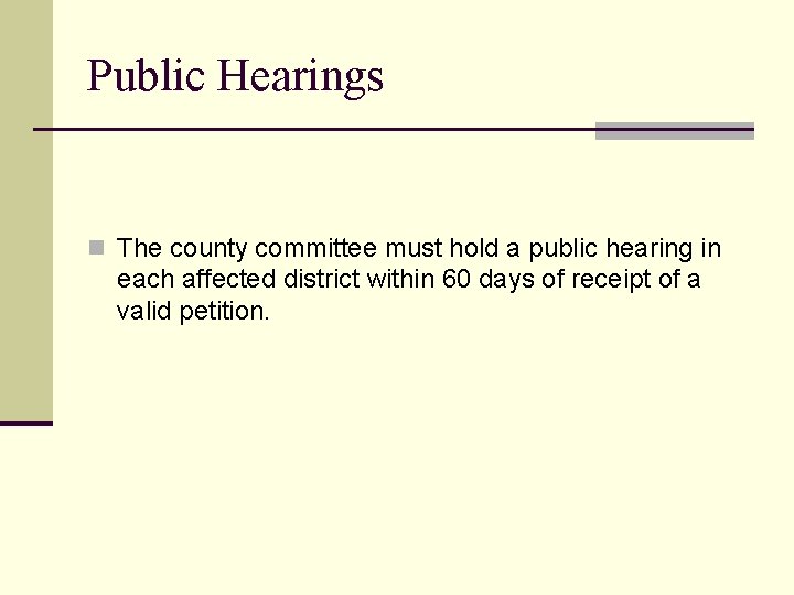 Public Hearings n The county committee must hold a public hearing in each affected