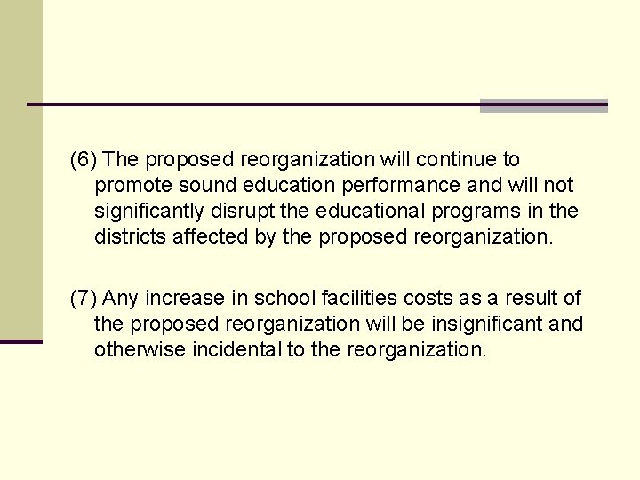 (6) The proposed reorganization will continue to promote sound education performance and will not
