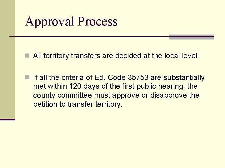 Approval Process n All territory transfers are decided at the local level. n If