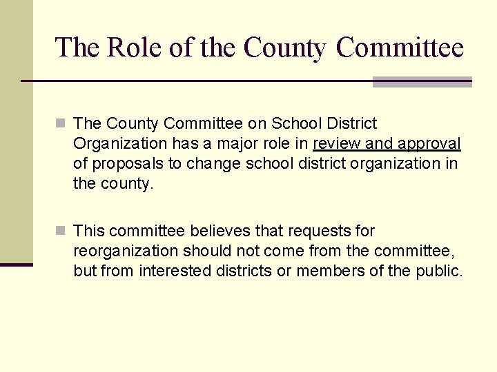 The Role of the County Committee n The County Committee on School District Organization
