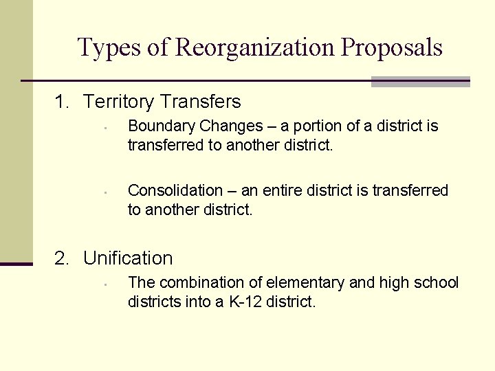 Types of Reorganization Proposals 1. Territory Transfers • • Boundary Changes – a portion