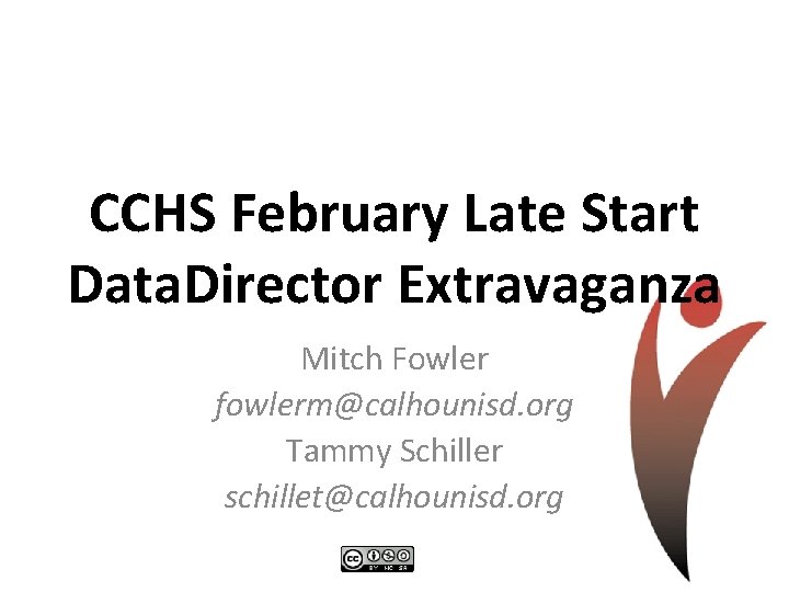 CCHS February Late Start Data. Director Extravaganza Mitch Fowler fowlerm@calhounisd. org Tammy Schiller schillet@calhounisd.