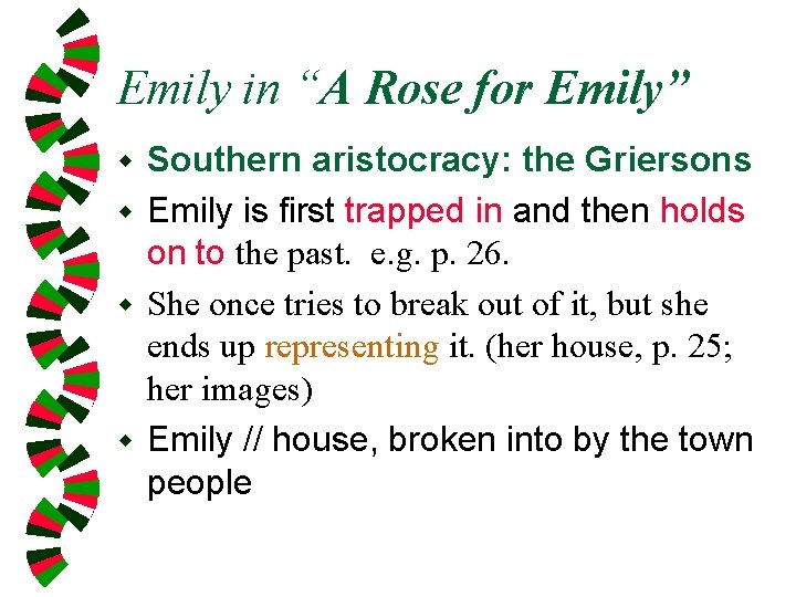 Emily in “A Rose for Emily” Southern aristocracy: the Griersons w Emily is first