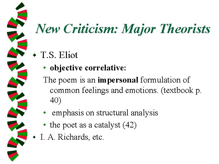 New Criticism: Major Theorists w T. S. Eliot • objective correlative: The poem is