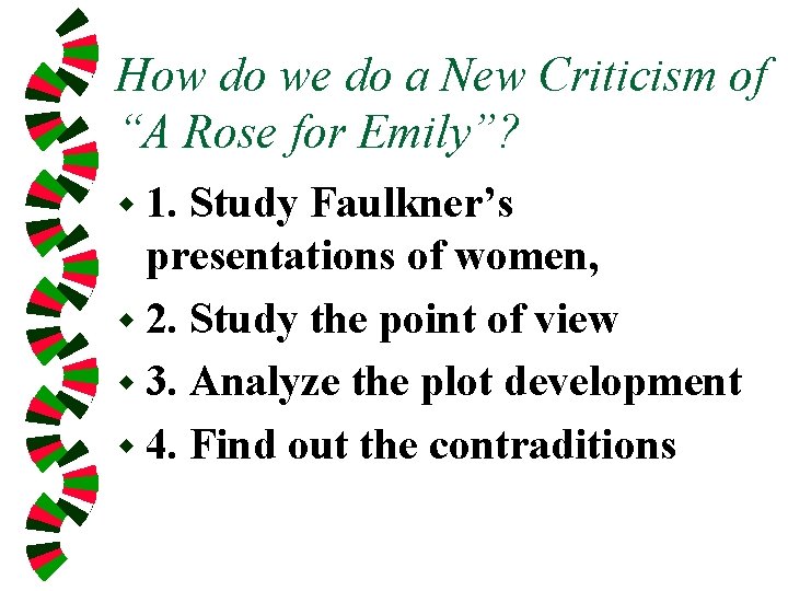 How do we do a New Criticism of “A Rose for Emily”? w 1.