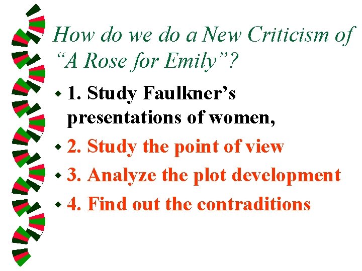 How do we do a New Criticism of “A Rose for Emily”? w 1.