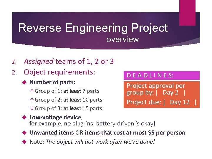 Reverse Engineering Project overview Assigned teams of 1, 2 or 3 2. Object requirements: